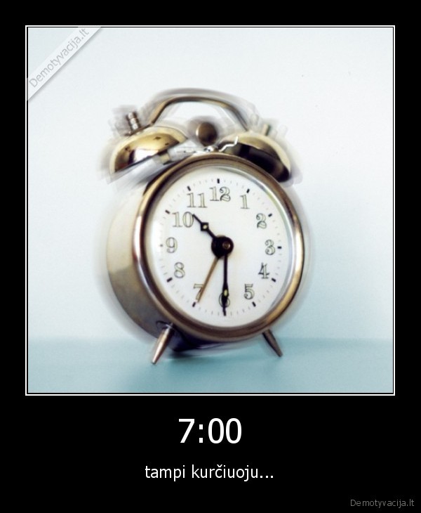 kurcias,neigalus,rytas,zadintuvas,700,labanakt,sapnas