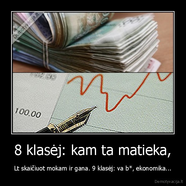 8 klasėj: kam ta matieka,