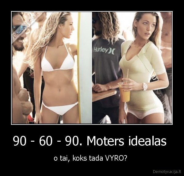 90 - 60 - 90. Moters idealas 