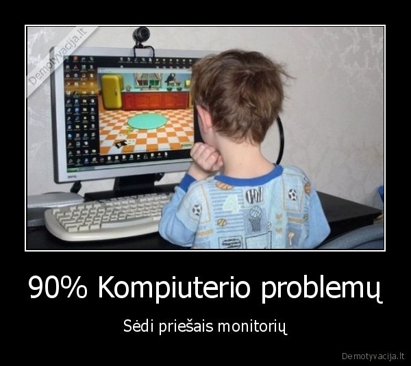 90% Kompiuterio problemų
