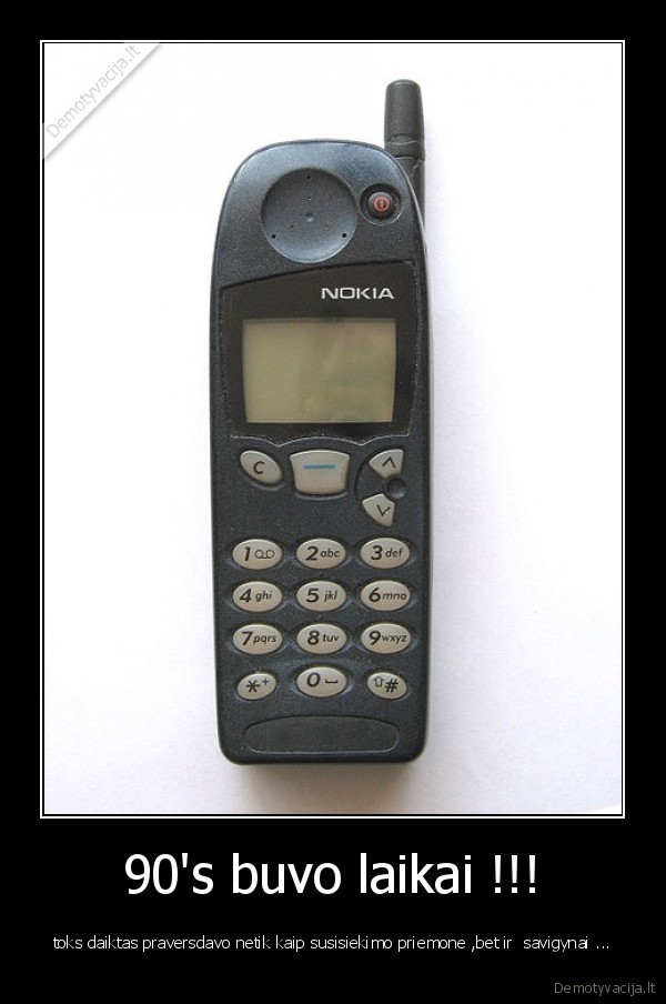 90's buvo laikai !!!