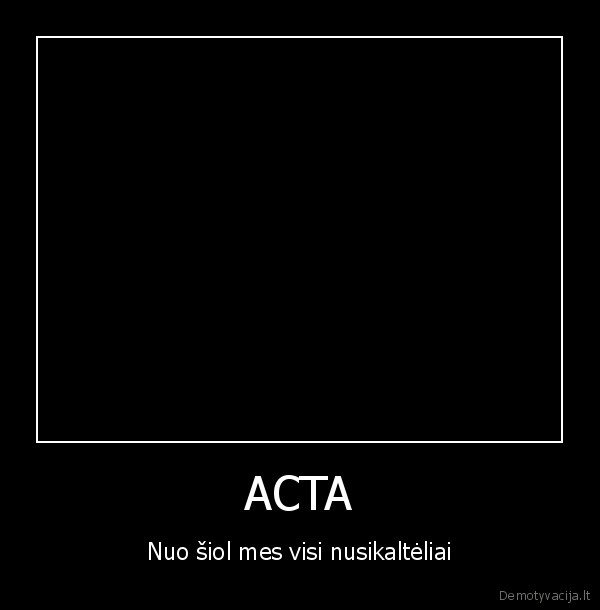 acta,nusikaltima,gyvenimas,lietuva,laisvas, internetas