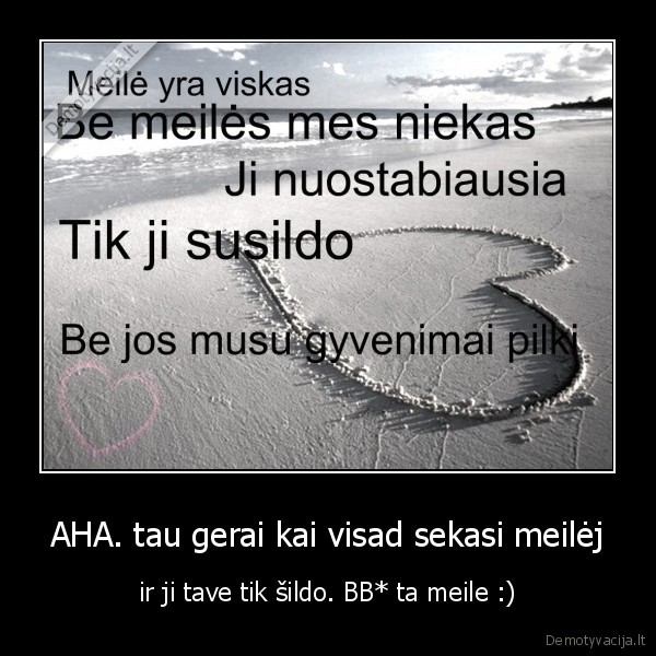 AHA. tau gerai kai visad sekasi meilėj