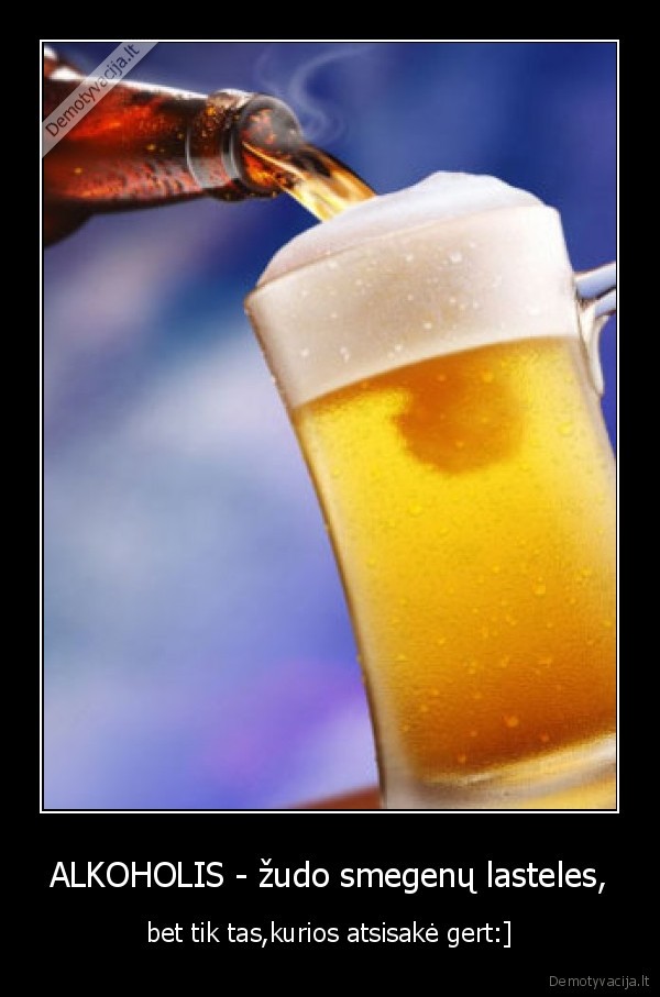 ALKOHOLIS - žudo smegenų lasteles,