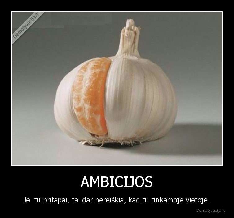 ambicijos,cesnakai,mandarinas
