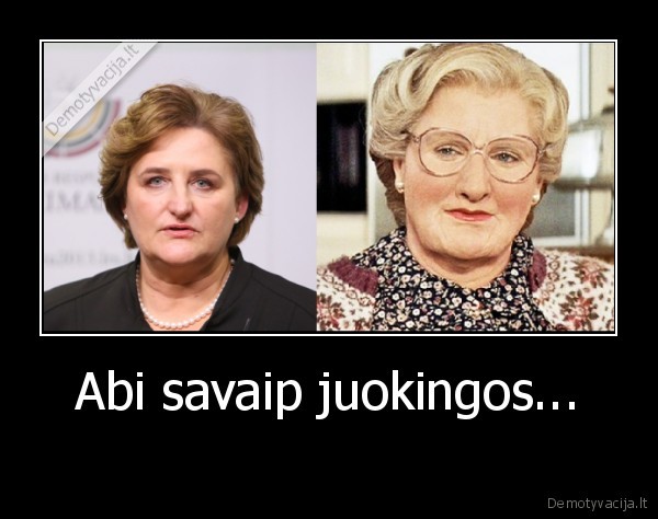 politika,grauziniene,miss, doubtfire,idomu