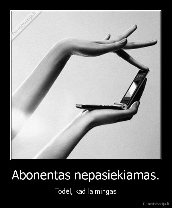 Abonentas nepasiekiamas.