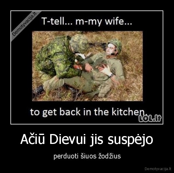 Ačiū Dievui jis suspėjo