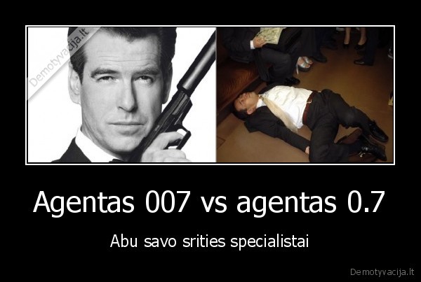 Agentas 007 vs agentas 0.7