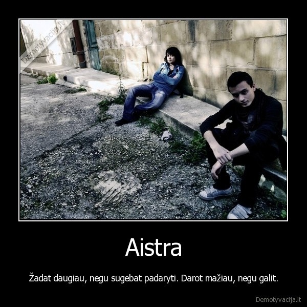 aistra,pazadai,galimybes,tiesa