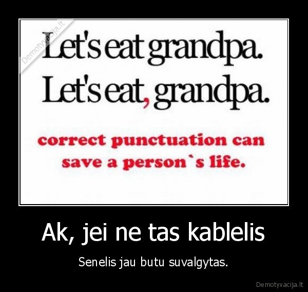 Ak, jei ne tas kablelis