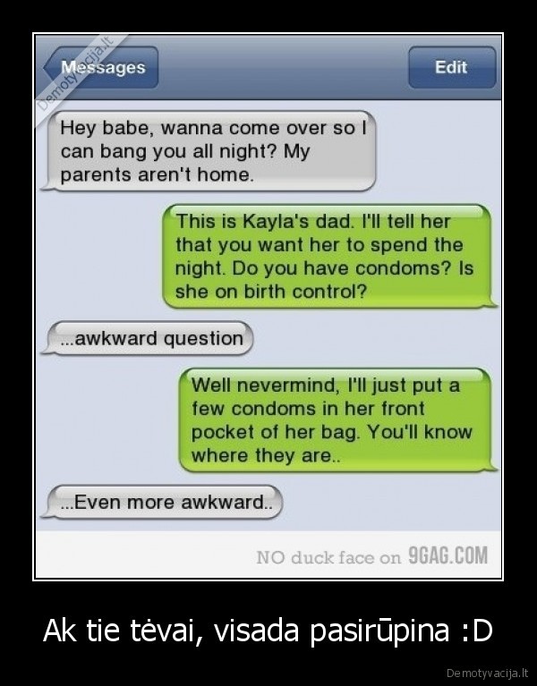 Ak tie tėvai, visada pasirūpina :D