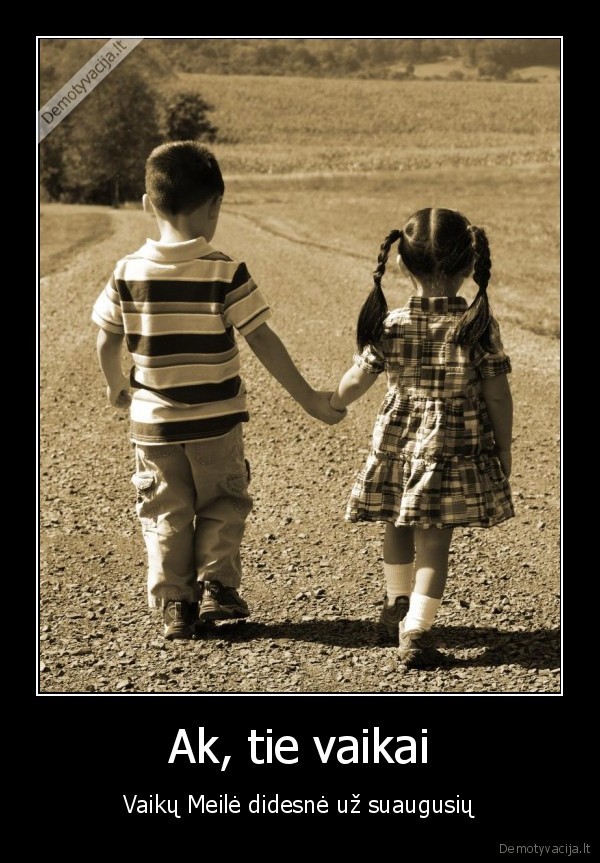 Ak, tie vaikai