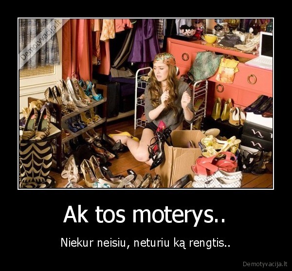 Ak tos moterys..