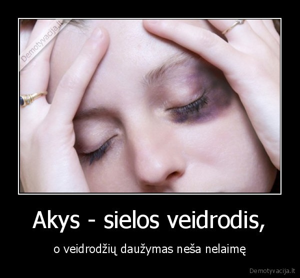 fanaras,veidrodis,nelaime,akys,tuoj, gausi, i, aki