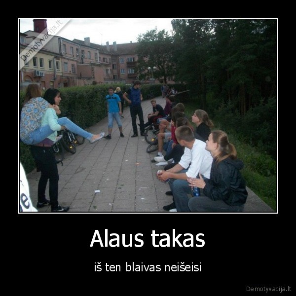 alaus, takas,is, ten, blaivus, neiseisi,tik, panevezys, supras
