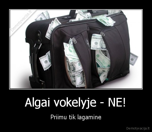 Algai vokelyje - NE!