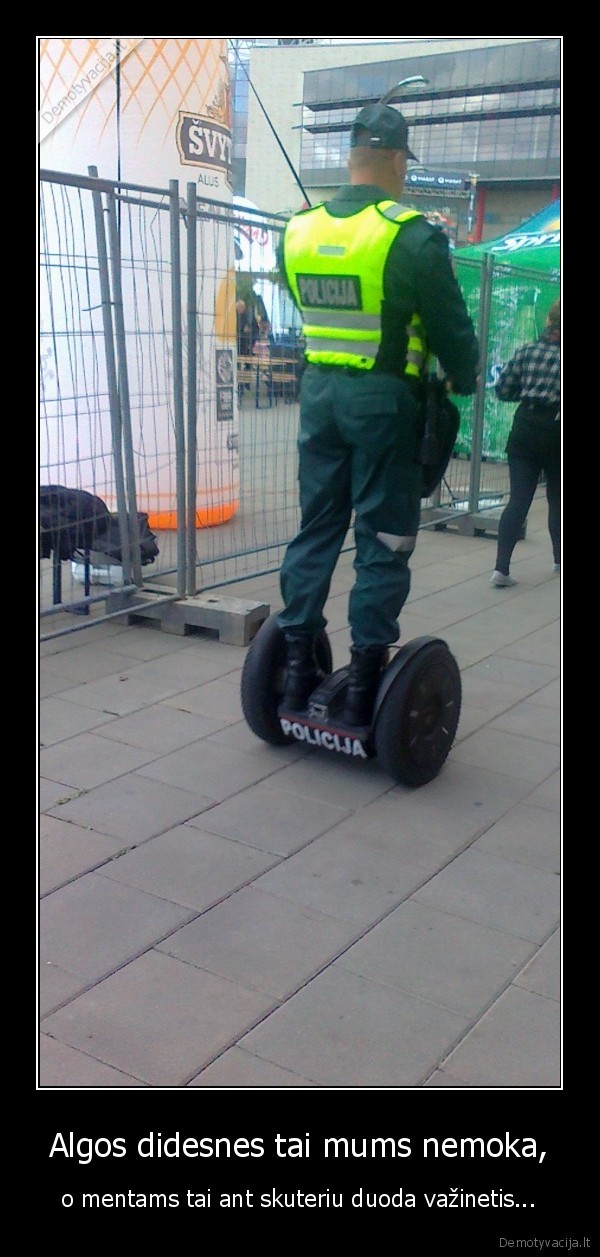 Algos didesnes tai mums nemoka,