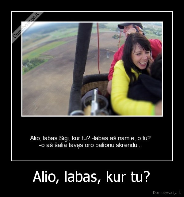 alio,oro, balionai,ar, tu, cia,kas, cia