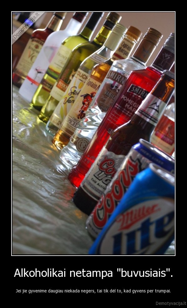 Alkoholikai netampa &quot;buvusiais&quot;.