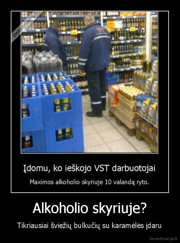 Alkoholio skyriuje?