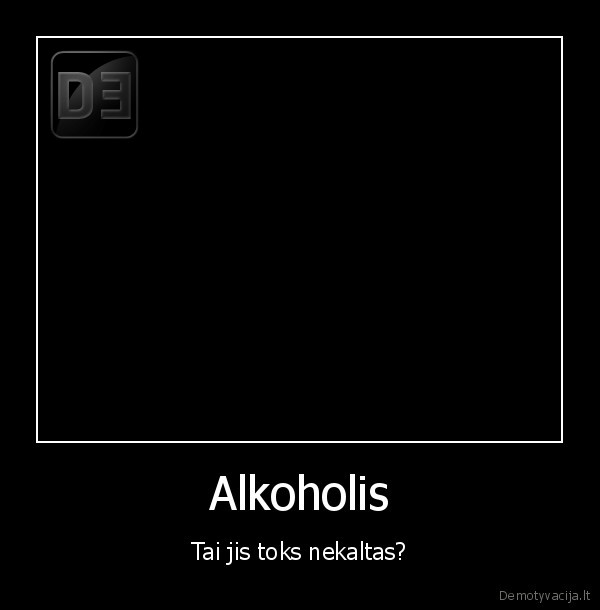 alkoholis,nieko,blogo,smegenys