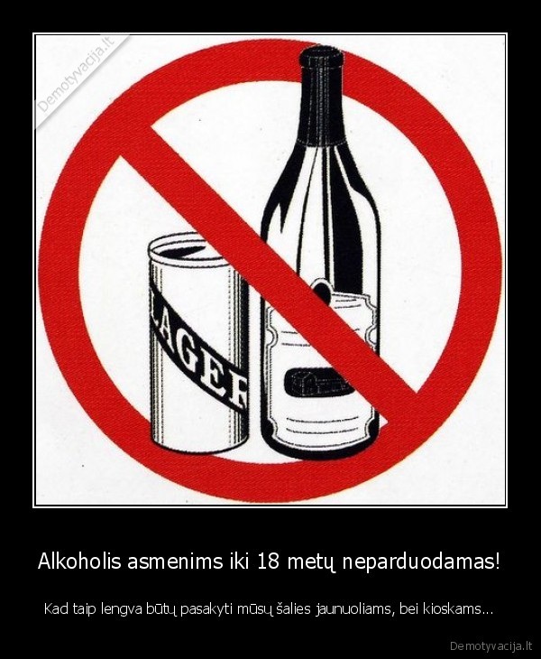 Alkoholis asmenims iki 18 metų neparduodamas!