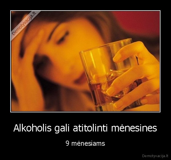 Alkoholis gali atitolinti mėnesines