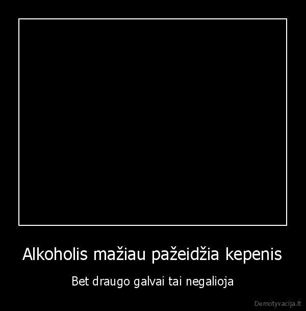 Alkoholis mažiau pažeidžia kepenis
