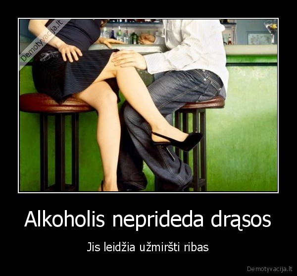 Alkoholis neprideda drąsos
