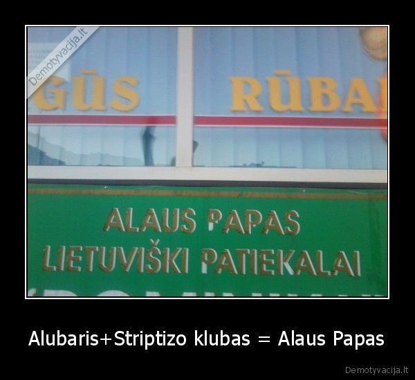 Alubaris+Striptizo klubas = Alaus Papas