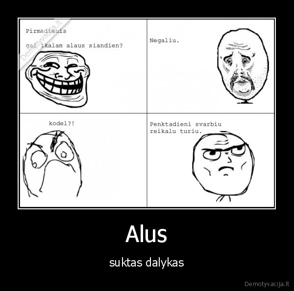 alus,troliai, kala, alu