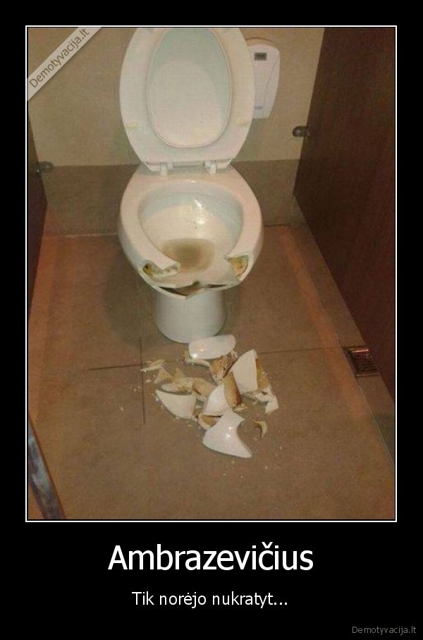 paulius, ambrazevicius,didelis, pimpalas,sudauzytas, klozetas