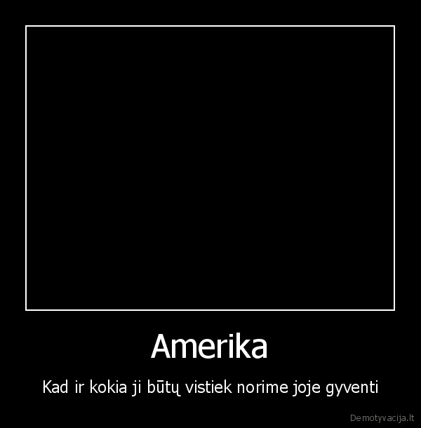 amerika,ftw,kubilius,kaltas,kad,amerikoj,krize,lets,kill,kubiliu