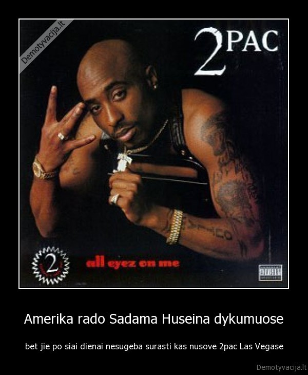 2pac,politika,sadamas, huseinas,dykuma,las, vegas,slayer