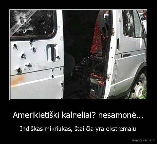 Amerikietiški kalneliai? nesamonė...