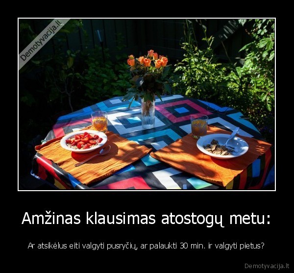 pietus,pusryciai,atostogos,miegas