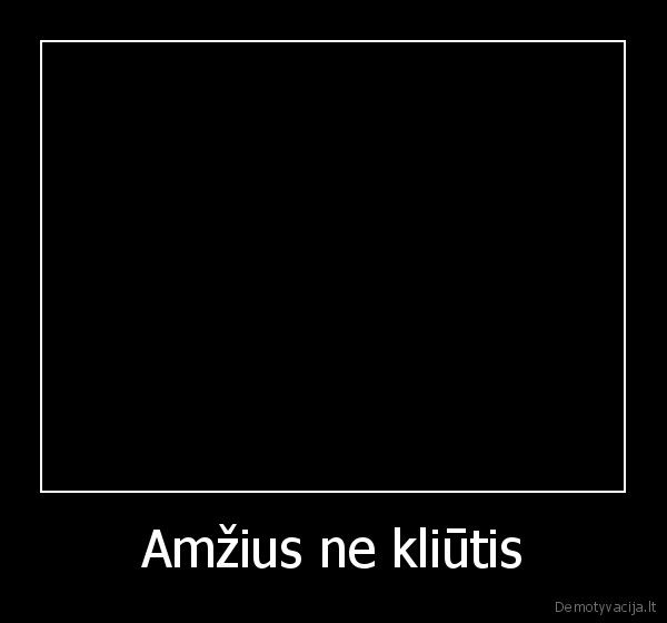 Amžius ne kliūtis