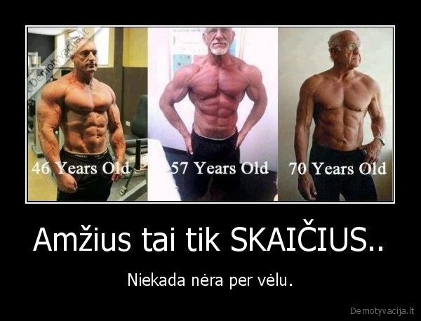 Amžius tai tik SKAIČIUS..