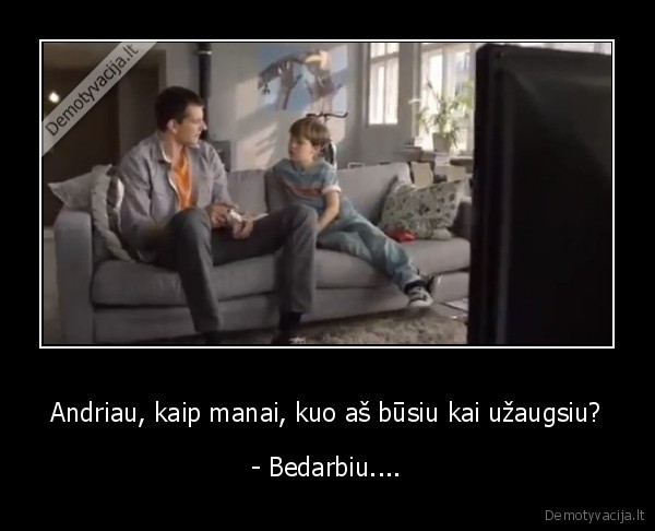 Andriau, kaip manai, kuo aš būsiu kai užaugsiu?