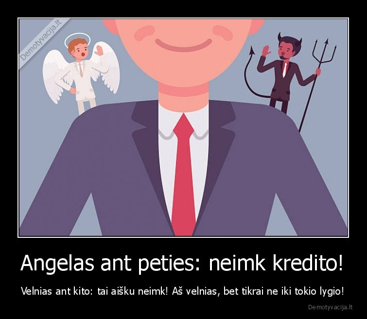 velnias,angelas,ant, peties,kreditas,patarimai