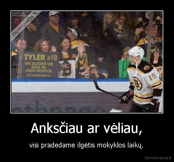 visada,ateina,toks,metas,kai,pagalvoji,apie,mokyklos,laikus