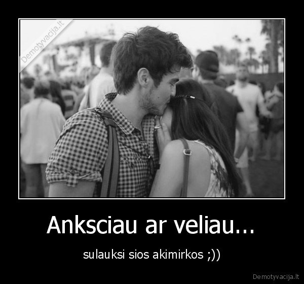 meile,atstumas,rysys,anksciau, ar, veliau