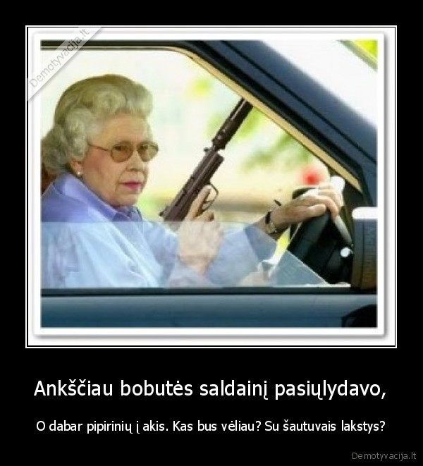 Ankščiau bobutės saldainį pasiųlydavo,