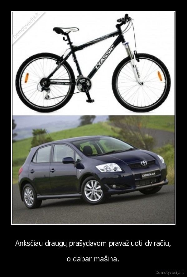 buvo,dviratis,dabar,masina,uzaugom