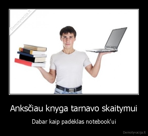 Anksčiau knyga tarnavo skaitymui