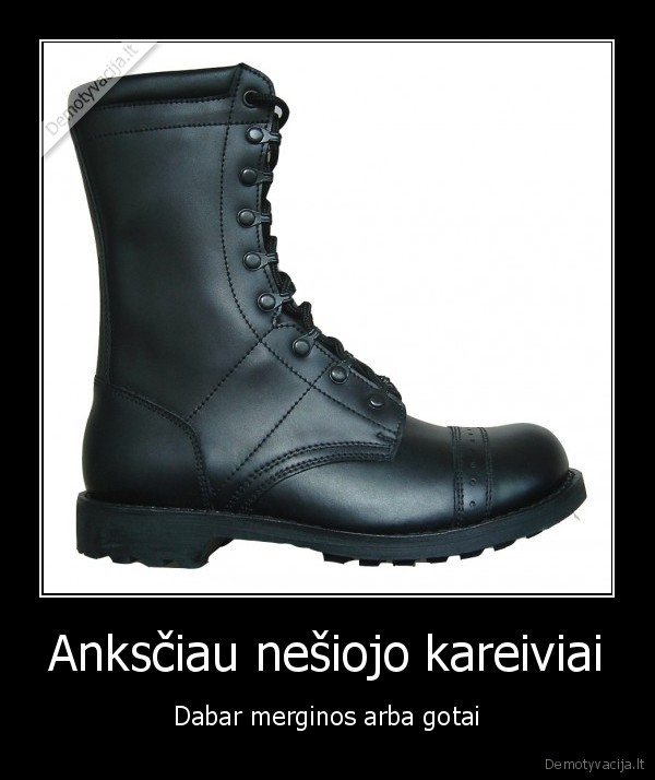 kareiviski, batai, gotai, mergos,kubiliau, grazink, pensijas