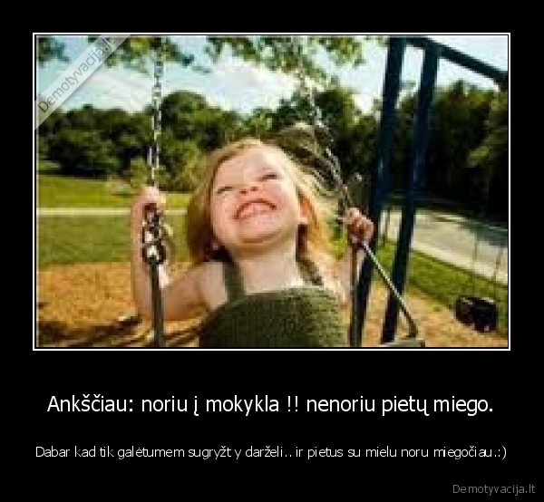 darzelis,mokykla,atsibodo, mokslai