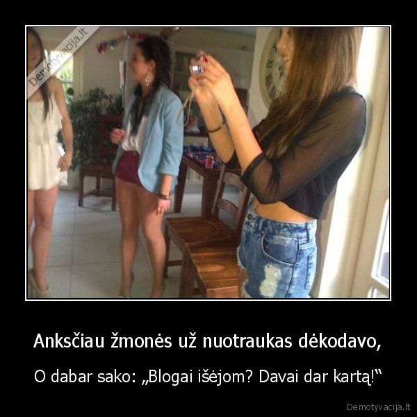 Anksčiau žmonės už nuotraukas dėkodavo,