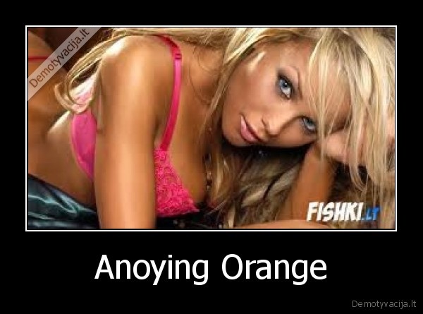 Anoying Orange